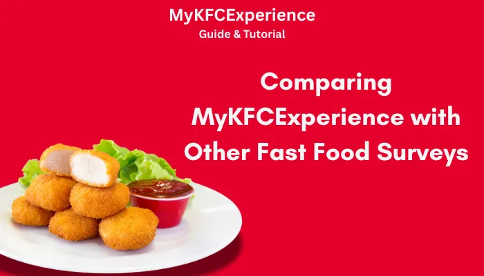 Comparing MyKFCExperience with Other Fast Food Surveys Comparing MyKFCExperience with Other Fast Food Surveys