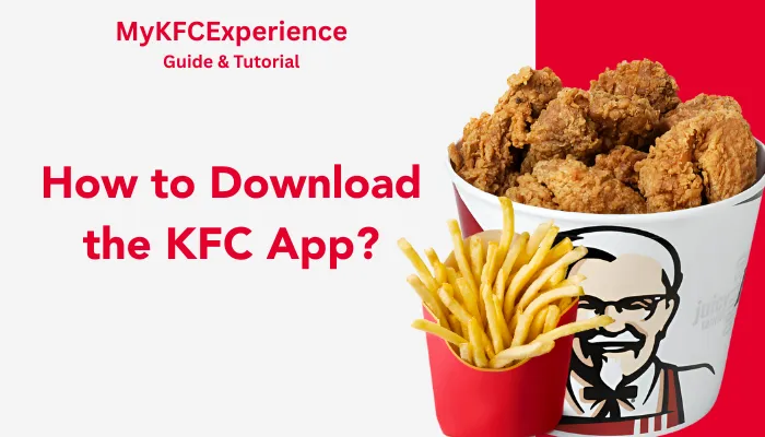 How to Download the KFC App? How to Download the KFC App?