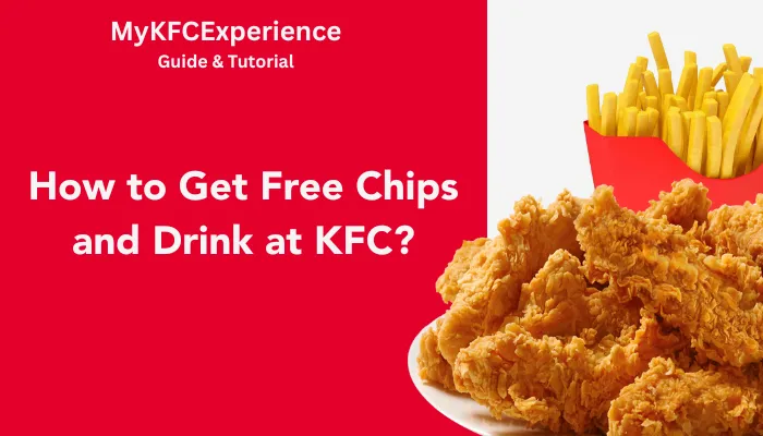 How to Get Free Chips and Drink at KFC?