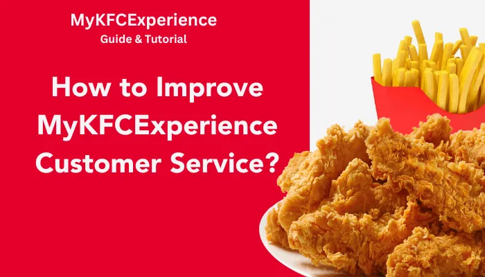 How to Improve MyKFCExperience Customer Service? How to Improve MyKFCExperience Customer Service?