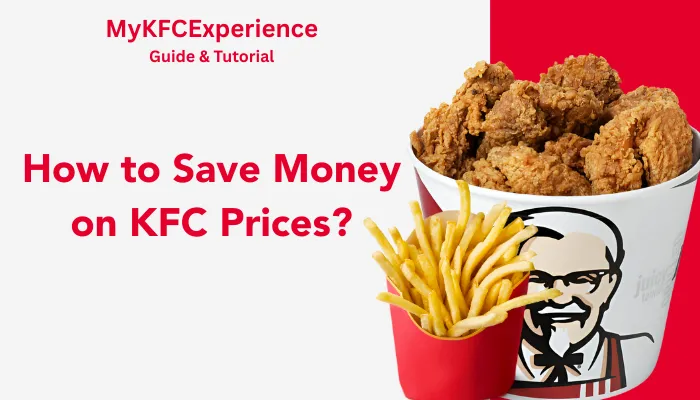 How to Save Money on KFC Prices? How to Save Money on KFC Prices?