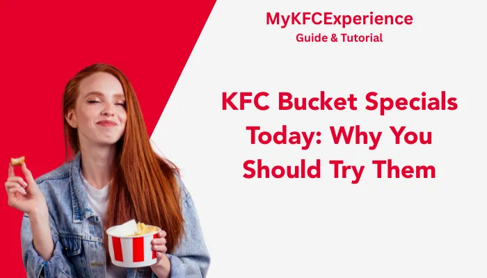 KFC Bucket Specials Today: Why You Should Try Them KFC Bucket Specials Today: Why You Should Try Them